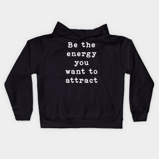 Be the energy you want to attract Kids Hoodie